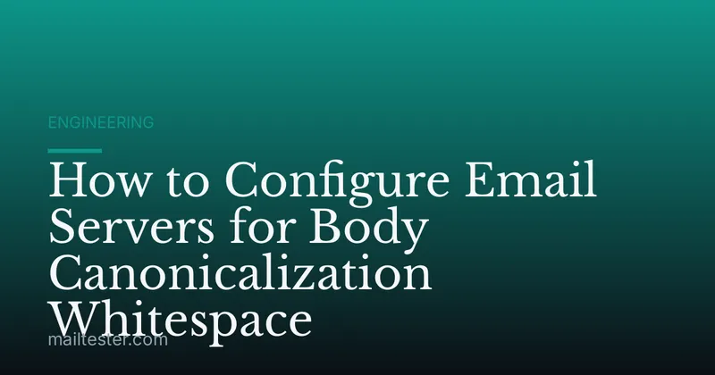 How to Configure Email Servers for Body Canonicalization Whitespace