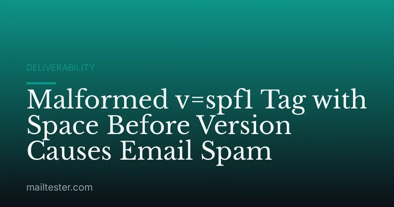 Malformed v=spf1 Tag with Space Before Version Causes Email Spam