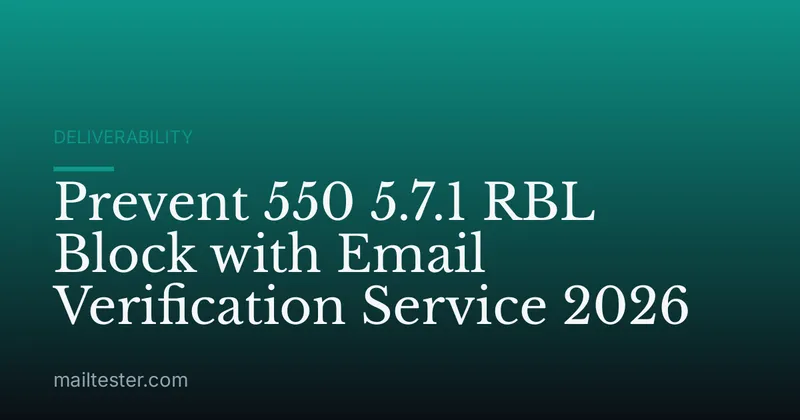 Prevent 550 5.7.1 RBL Block with Email Verification Service 2026
