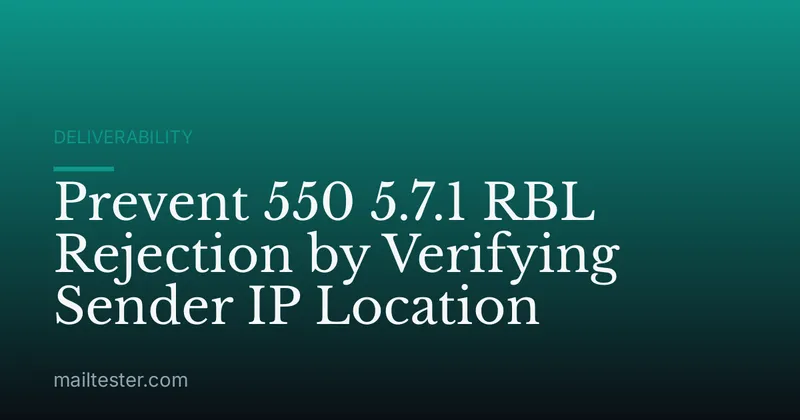 Prevent 550 5.7.1 RBL Rejection by Verifying Sender IP Location