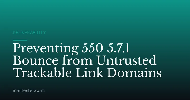 Preventing 550 5.7.1 Bounce from Untrusted Trackable Link Domains