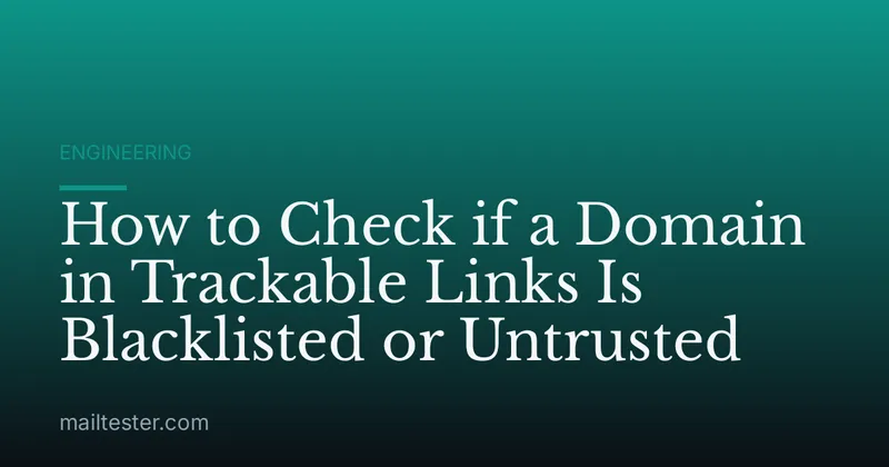 How to Check if a Domain in Trackable Links Is Blacklisted or Untrusted