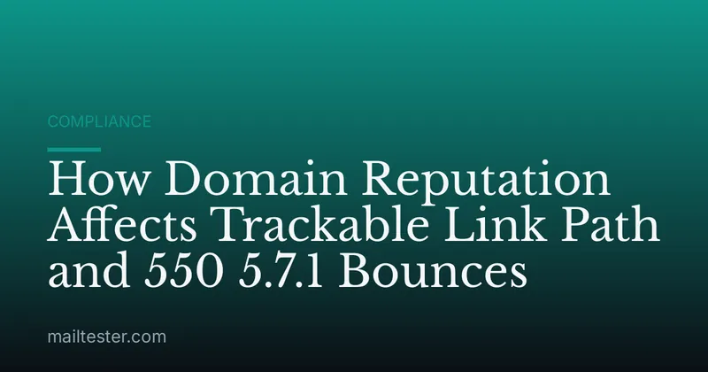 How Domain Reputation Affects Trackable Link Path and 550 5.7.1 Bounces