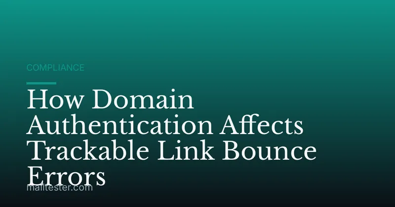 How Domain Authentication Affects Trackable Link Bounce Errors