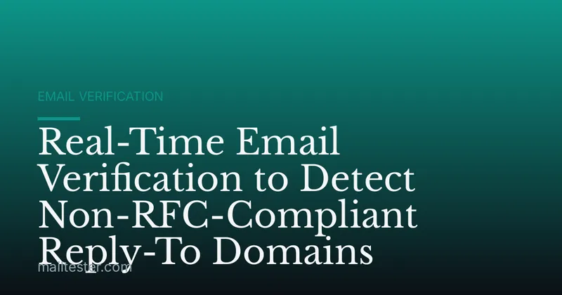 Real-Time Email Verification to Detect Non-RFC-Compliant Reply-To Domains