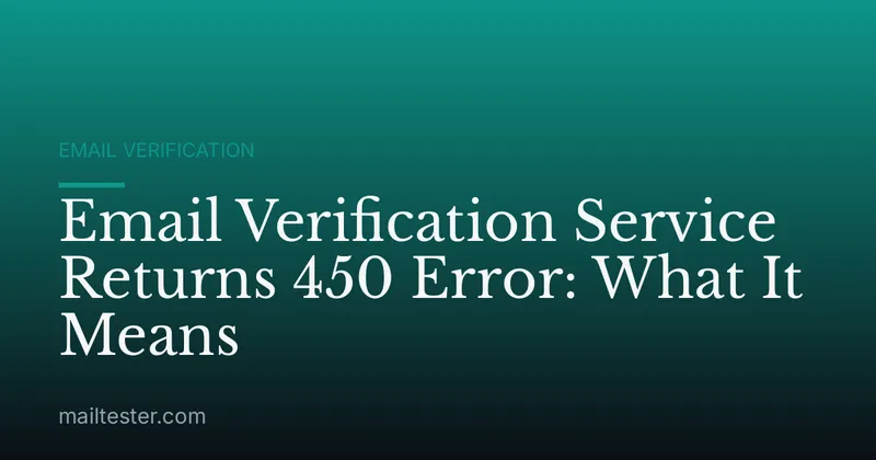 Email Verification Service Returns 450 Error: What It Means