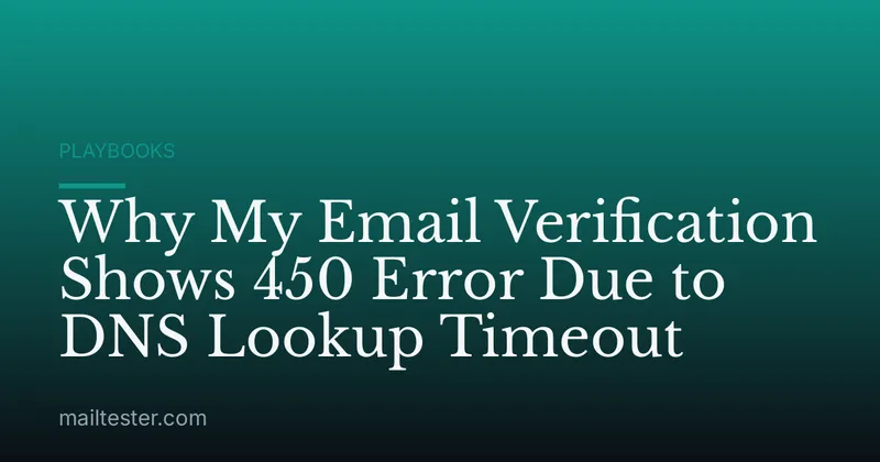 Why My Email Verification Shows 450 Error Due to DNS Lookup Timeout