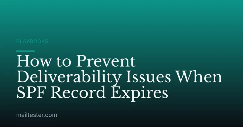 How to Prevent Deliverability Issues When SPF Record Expires