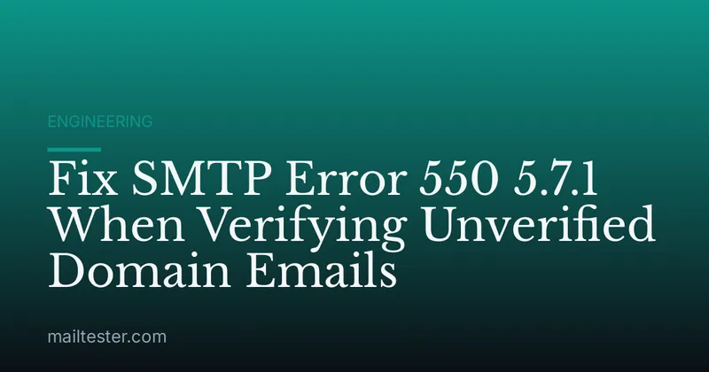 Fix SMTP Error 550 5.7.1 When Verifying Unverified Domain Emails
