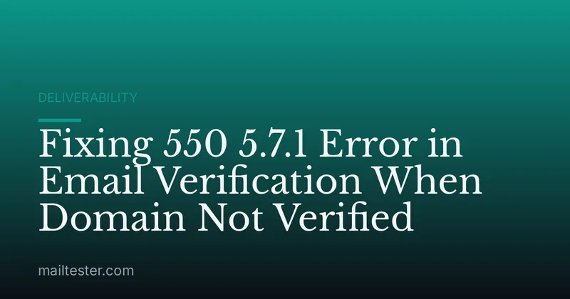 Fixing 550 5.7.1 Error in Email Verification When Domain Not Verified