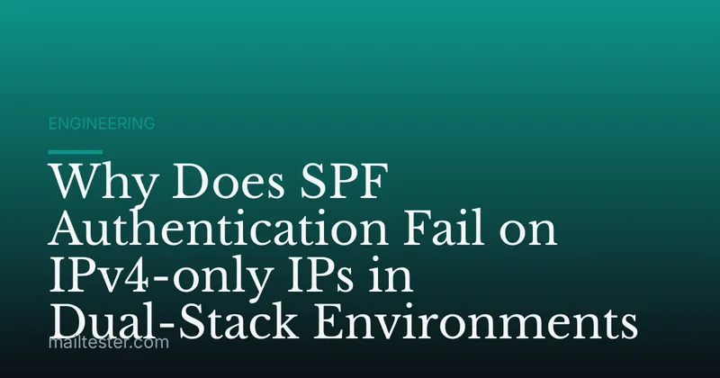 Why Does SPF Authentication Fail on IPv4-only IPs in Dual-Stack Environments