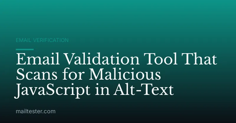 Email Validation Tool That Scans for Malicious JavaScript in Alt-Text