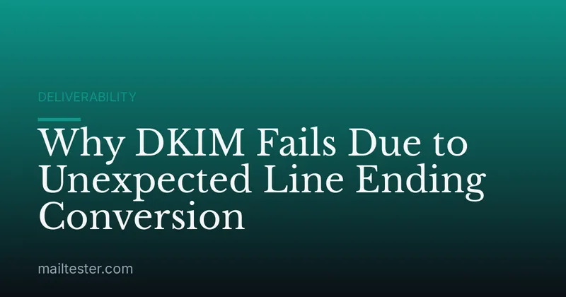 Why DKIM Fails Due to Unexpected Line Ending Conversion