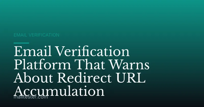 Email Verification Platform That Warns About Redirect URL Accumulation