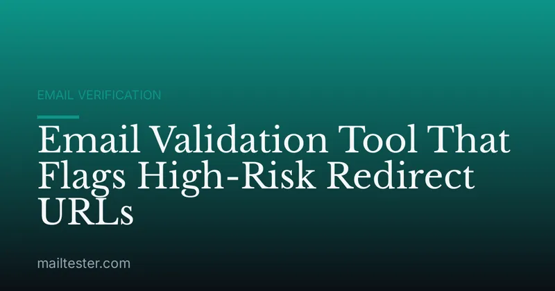 Email Validation Tool That Flags High-Risk Redirect URLs