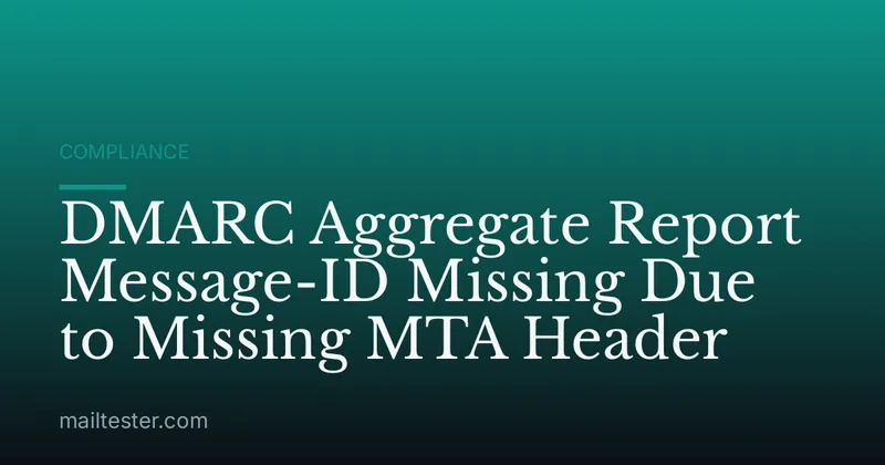 DMARC Aggregate Report Message-ID Missing Due to Missing MTA Header