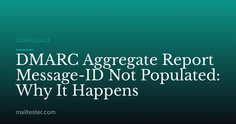 DMARC Aggregate Report Message-ID Not Populated: Why It Happens