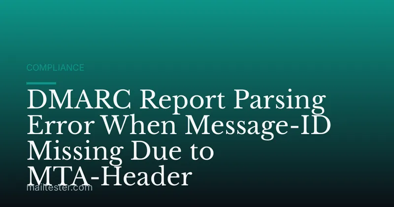 DMARC Report Parsing Error When Message-ID Missing Due to MTA-Header