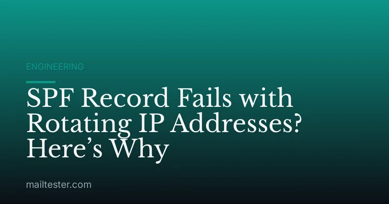 SPF Record Fails with Rotating IP Addresses? Here’s Why