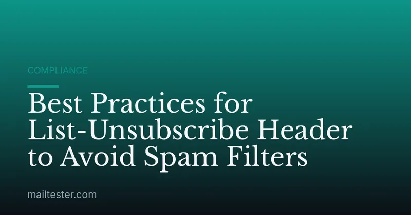 Best Practices for List-Unsubscribe Header to Avoid Spam Filters