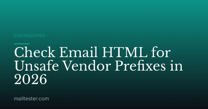 Check Email HTML for Unsafe Vendor Prefixes in 2026