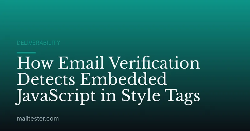 How Email Verification Detects Embedded JavaScript in Style Tags