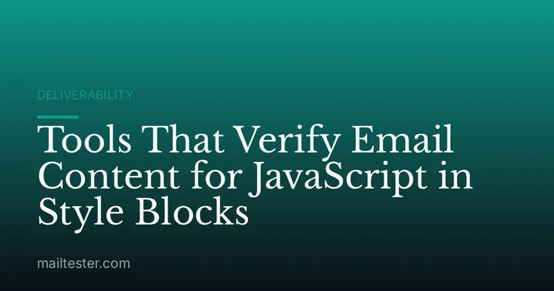 Tools That Verify Email Content for JavaScript in Style Blocks