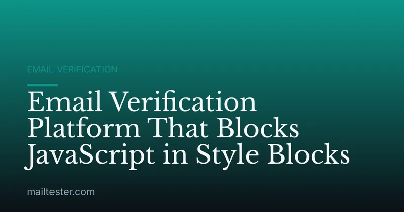 Email Verification Platform That Blocks JavaScript in Style Blocks