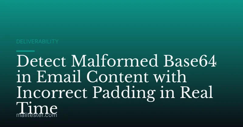 Detect Malformed Base64 in Email Content with Incorrect Padding in Real Time