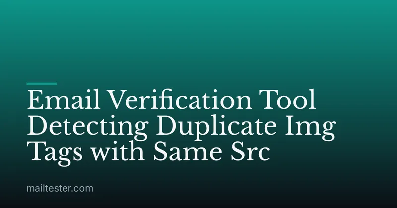 Email Verification Tool Detecting Duplicate Img Tags with Same Src