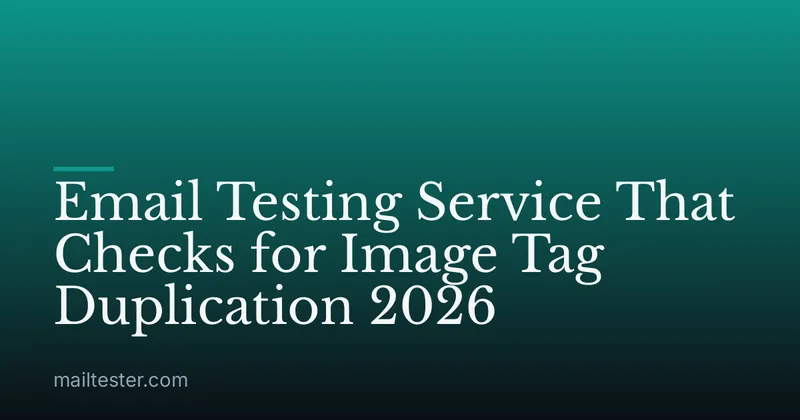 Email Testing Service That Checks for Image Tag Duplication 2026