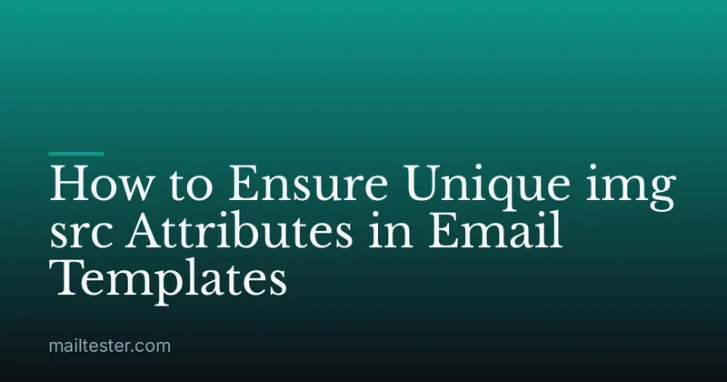 How to Ensure Unique img src Attributes in Email Templates