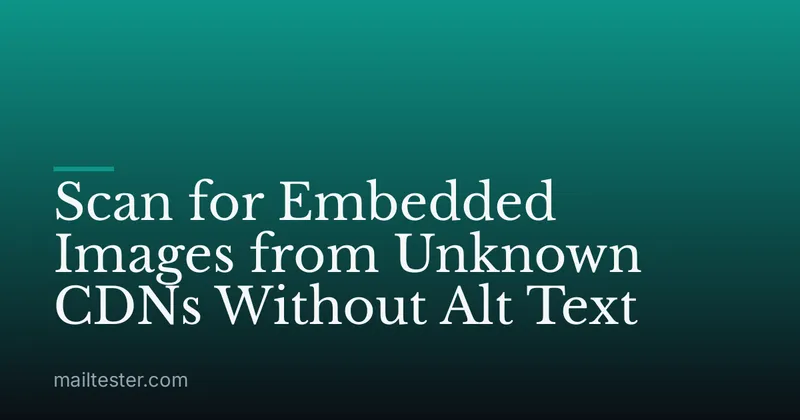 Scan for Embedded Images from Unknown CDNs Without Alt Text