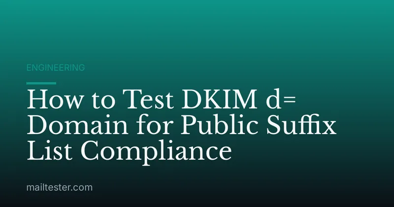 How to Test DKIM d= Domain for Public Suffix List Compliance
