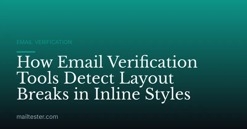 How Email Verification Tools Detect Layout Breaks in Inline Styles