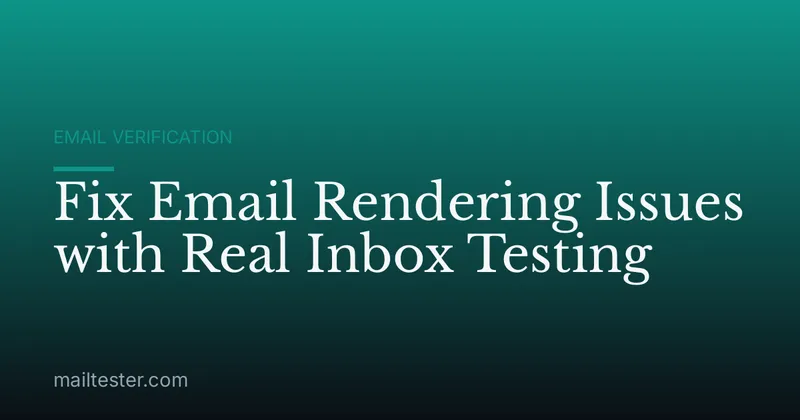 Fix Email Rendering Issues with Real Inbox Testing
