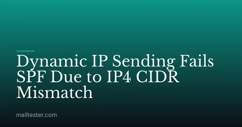 Dynamic IP Sending Fails SPF Due to IP4 CIDR Mismatch
