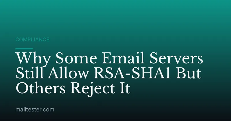 Why Some Email Servers Still Allow RSA-SHA1 But Others Reject It
