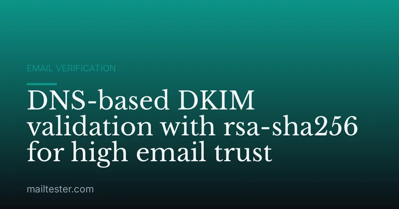DNS-based DKIM validation with rsa-sha256 for high email trust