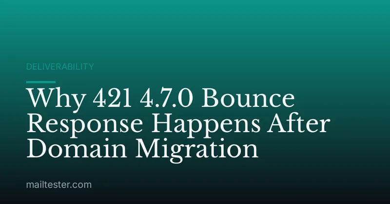 Why 421 4.7.0 Bounce Response Happens After Domain Migration