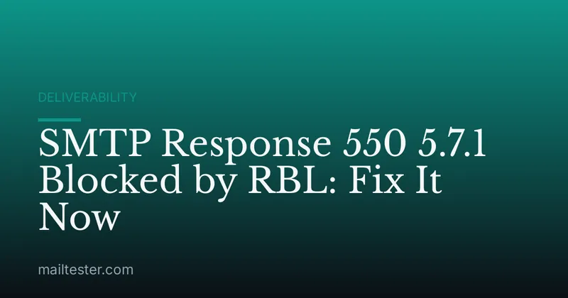 SMTP Response 550 5.7.1 Blocked by RBL: Fix It Now