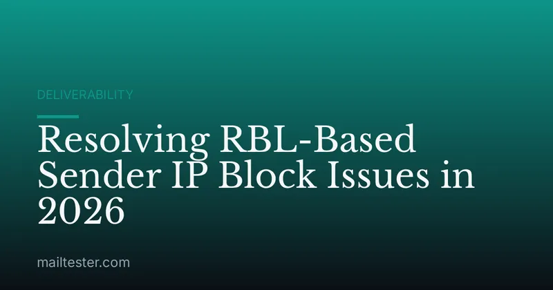 Resolving RBL-Based Sender IP Block Issues in 2026