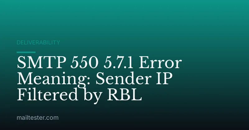 SMTP 550 5.7.1 Error Meaning: Sender IP Filtered by RBL