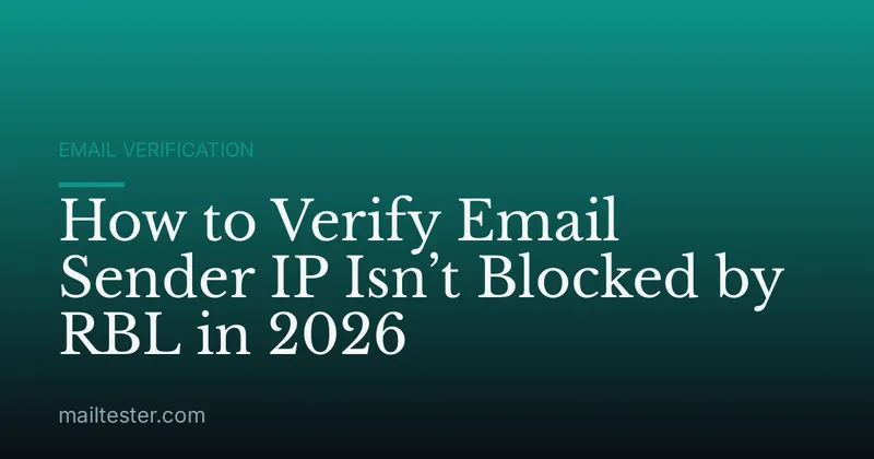 How to Verify Email Sender IP Isn’t Blocked by RBL in 2026