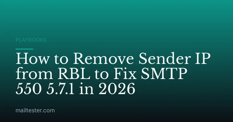 How to Remove Sender IP from RBL to Fix SMTP 550 5.7.1 in 2026