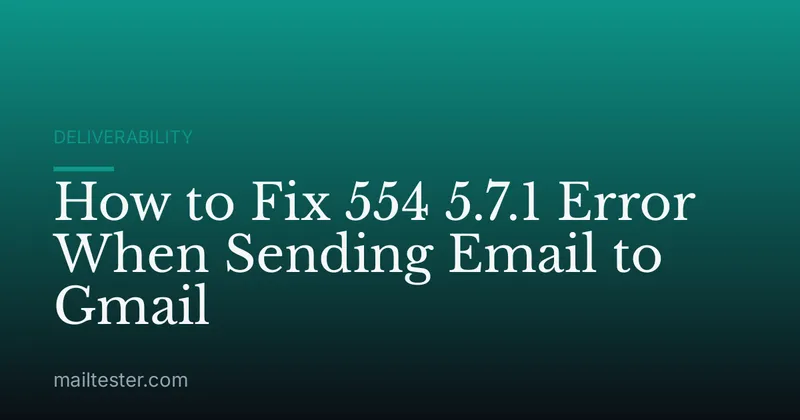 How to Fix 554 5.7.1 Error When Sending Email to Gmail