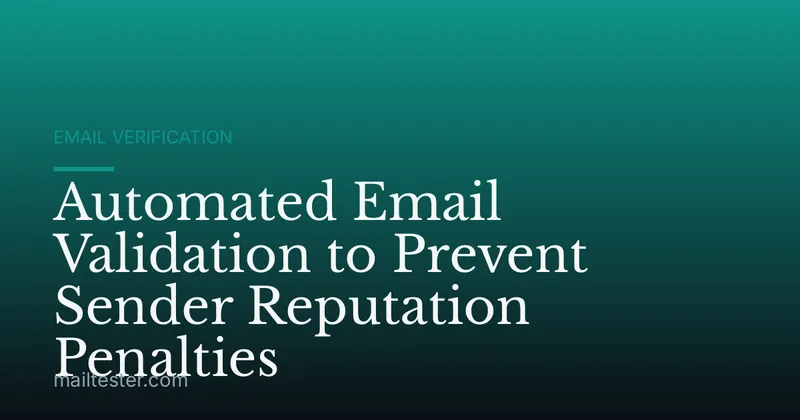 Automated Email Validation to Prevent Sender Reputation Penalties