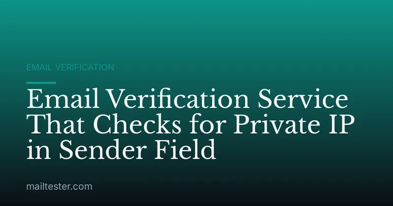 Email Verification Service That Checks for Private IP in Sender Field