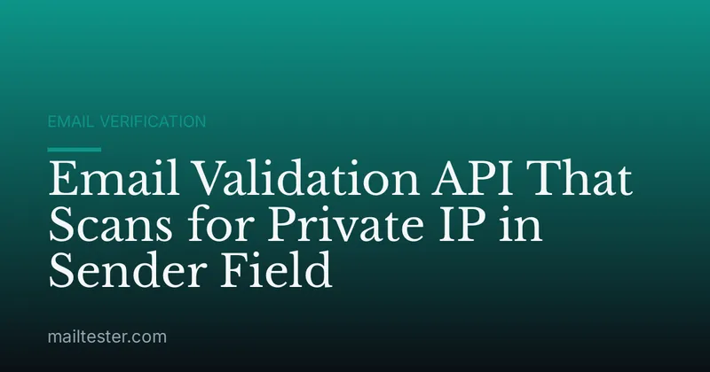 Email Validation API That Scans for Private IP in Sender Field
