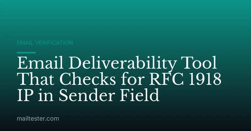 Email Deliverability Tool That Checks for RFC 1918 IP in Sender Field